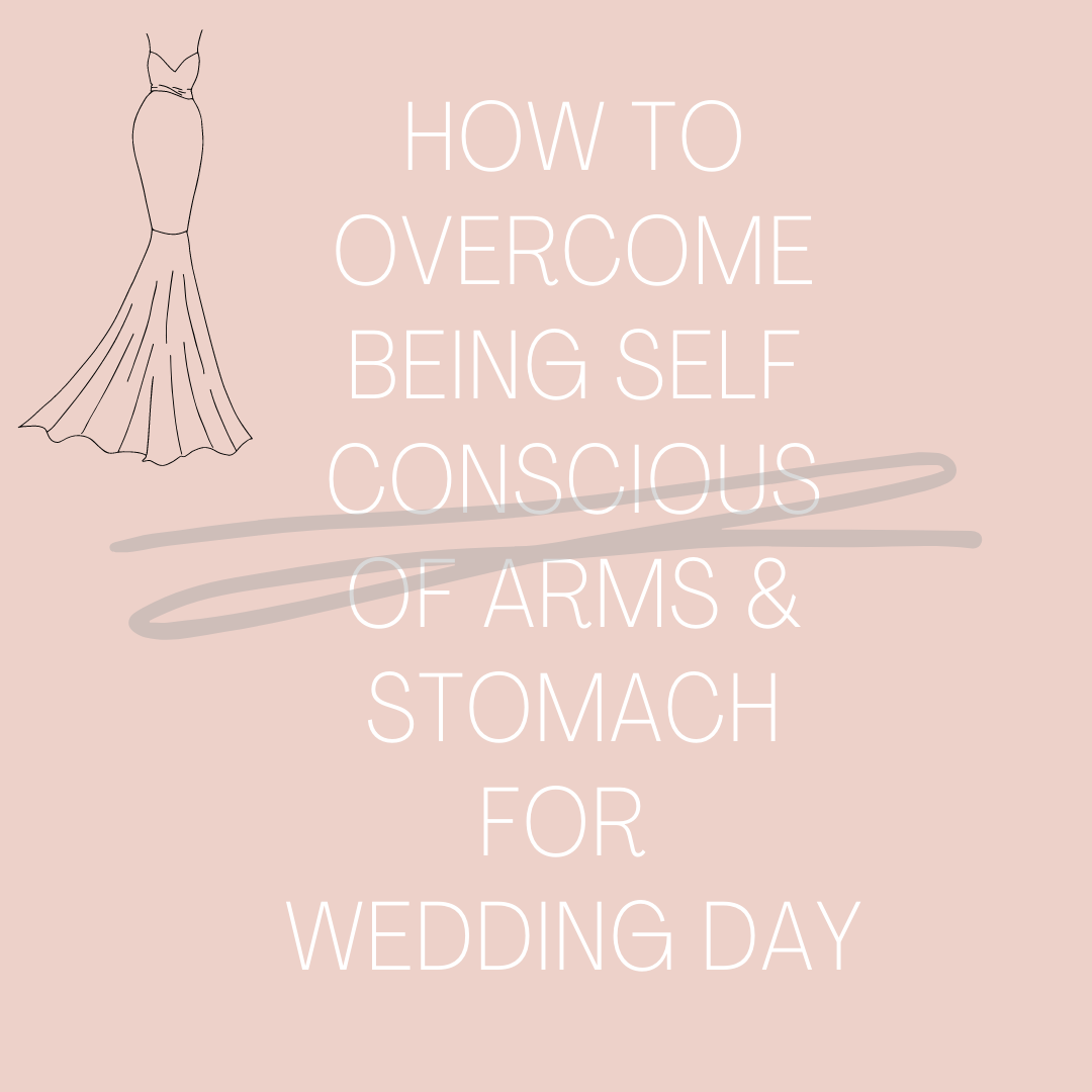 How To Overcome Being Self Conscious of Arms &amp; Stomach For Wedding Day. Desktop Image