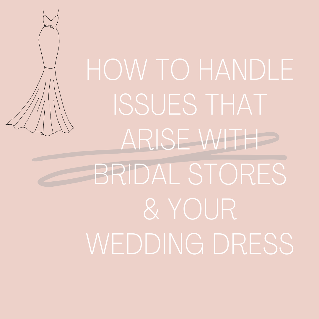 How To Handle Issues That Arise With Bridal Stores And Your Wedding Dress. Desktop Image
