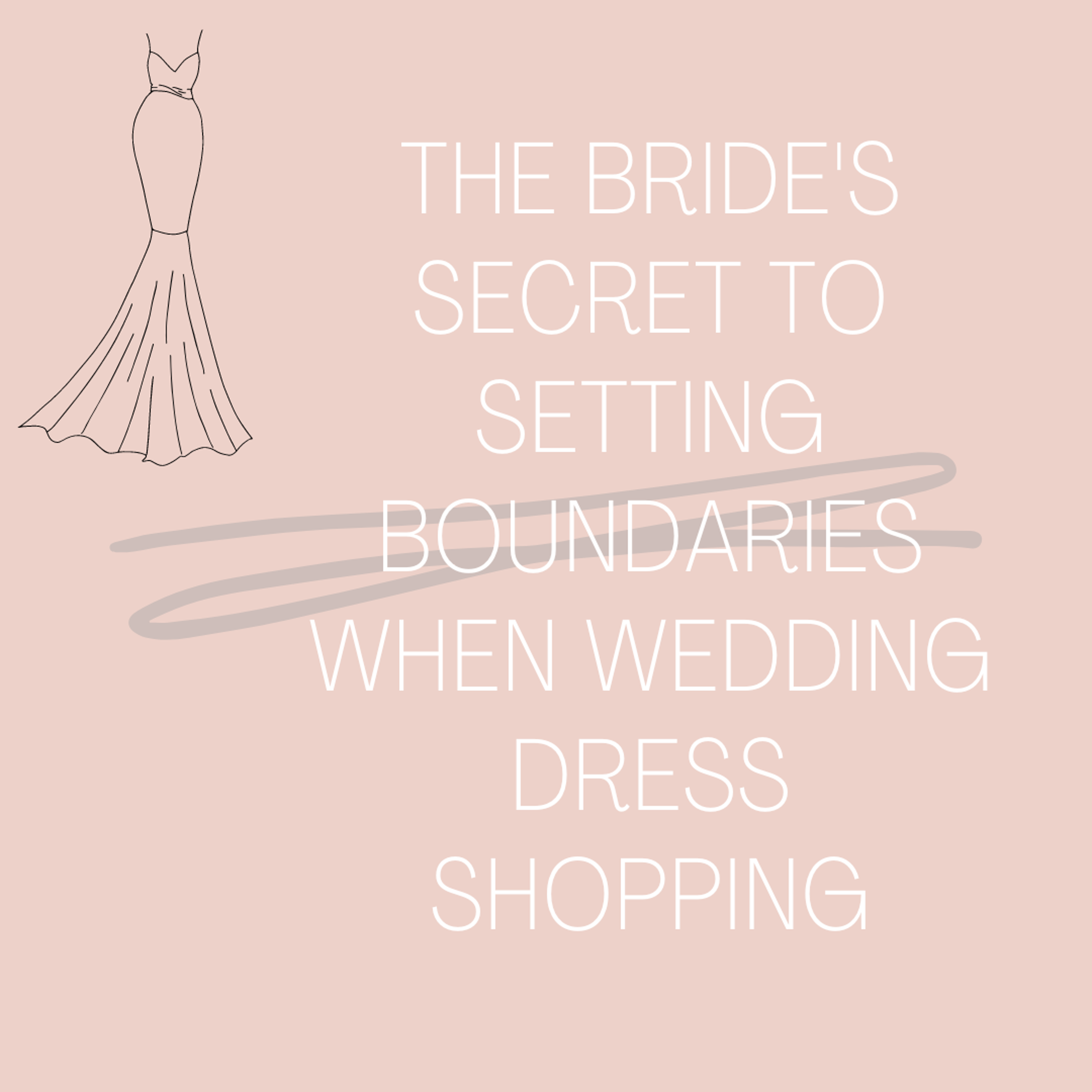The Bride&#39;s Secret to Setting Boundaries When Wedding Dress Shopping. Desktop Image