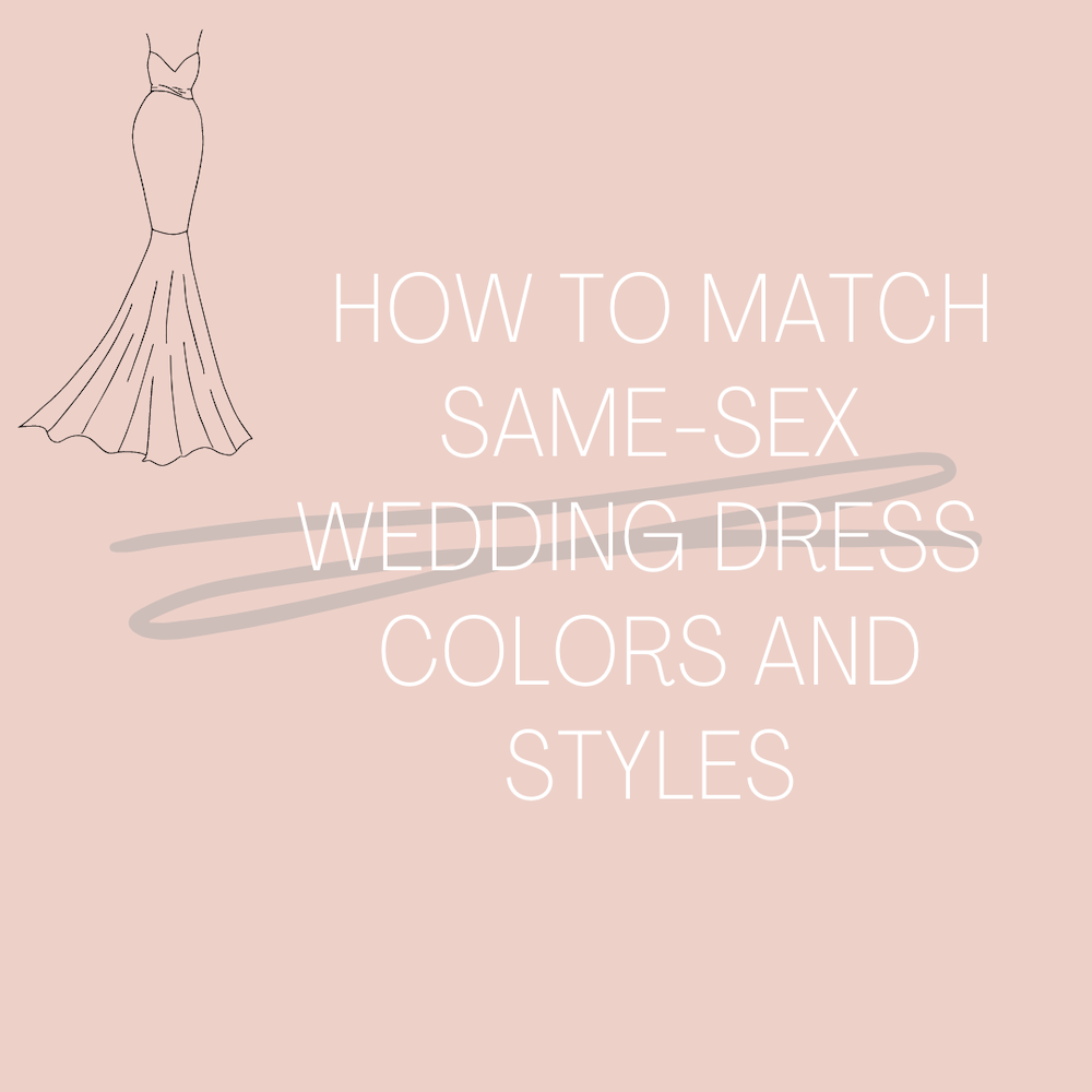 How To Match Same-Sex Wedding Dress Colors &amp; Styles. Desktop Image