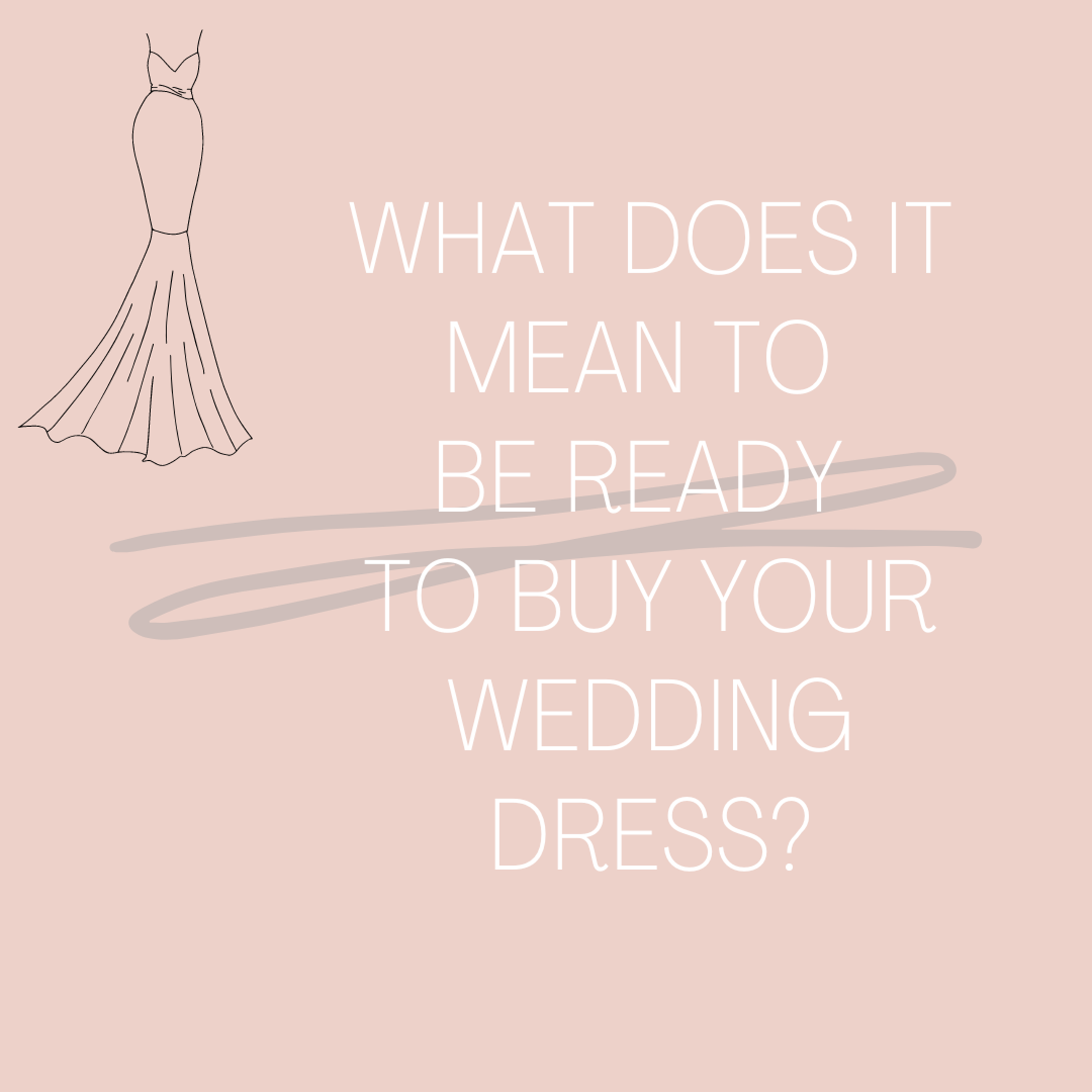 What Does It Mean To Be Ready To Buy Your Wedding Dress?. Desktop Image