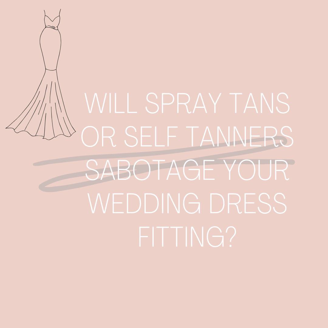 Will Spray Tans or Self Tanners Sabotage Your Wedding Dress Fitting? Image